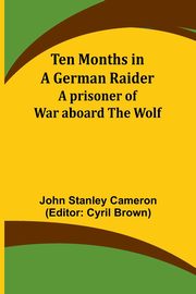 Ten Months in a German Raider, Cameron John Stanley