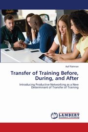 Transfer of Training Before, During, and After, Rahman Asif