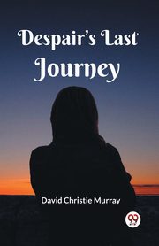 Despair's Last Journey, Murray David Christie
