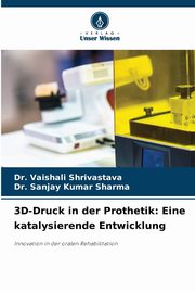 3D-Druck in der Prothetik, Shrivastava Dr. Vaishali