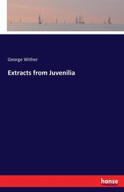 Extracts from Juvenilia, Wither George