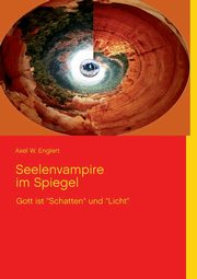 Seelenvampire im Spiegel, Englert Axel W.