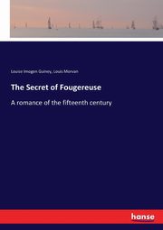 The Secret of Fougereuse, Guiney Louise Imogen