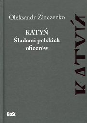 ksiazka tytu: Katy ladami polskich oficerw autor: Zinczenko Oeksandr