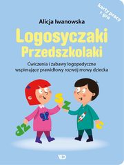 Logosyczaki Przedszkolaki wiczenia i zabawy logopedyczne wspierajce prawidowy rozwj mowy dziecka, Iwanowska Alicja