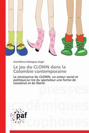 ksiazka tytu: Le jeu du clown dans la colombie contemporaine autor: ANGEL-A