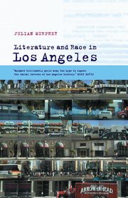 Literature and Race in Los Angeles, Murphet Julian