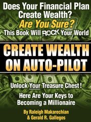 Create Wealth On Auto-Pilot, Makarechian Raleigh