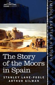 The Story of the Moors in Spain, Lane-Poole Stanley