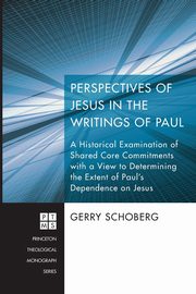 Perspectives of Jesus in the Writings of Paul, Schoberg Gerry
