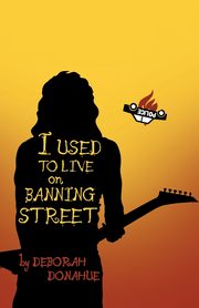 I Used to Live on Banning Street, Donahue Deborah