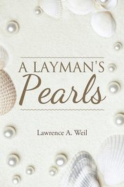 A Layman's Pearls, Weil Lawrence A.