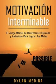 Motivacin Interminable, Medina Dylan