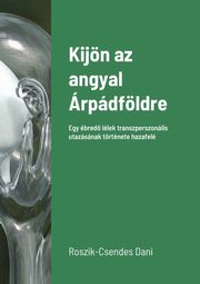 ksiazka tytu: Kijn az angyal rpdfldre autor: Roszik-Csendes Dani