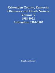 Crittenden County, Kentucky Obituaries and Death Notices Volume V 1918-1922 Addendum 1904-1907, Eskew Stephen