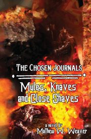 Mules, Knaves, and Close Shaves, Weaver Mathew W.