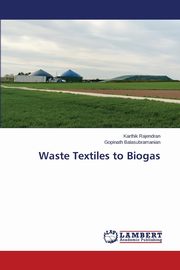 Waste Textiles to Biogas, Rajendran Karthik