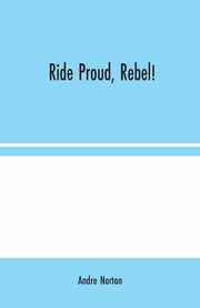 Ride Proud, Rebel!, Norton Andre