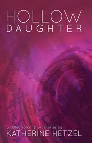 Hollow Daughter, Hetzel Katherine