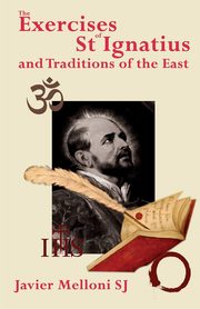 The Exercises of St Ignatius of Loyola and the Traditions of the East, Melloni Javier SJ