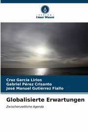 Globalisierte Erwartungen, Garca Lirios Cruz