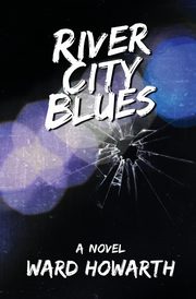 River City Blues, Howarth Ward D