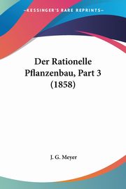 Der Rationelle Pflanzenbau, Part 3 (1858), Meyer J. G.