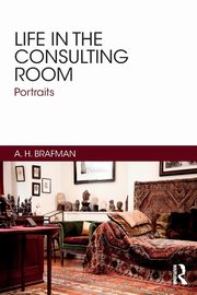 ksiazka tytu: Life in the Consulting Room autor: Brafman A. H.