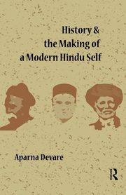 History and the Making of a Modern Hindu Self, Devare	 Aparna