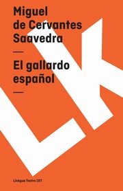 El gallardo espa?ol, Cervantes Saavedra Miguel de