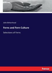 Ferns and Fern Culture, Birkenhead John