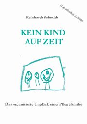Kein Kind auf Zeit, Schmidt Reinhardt