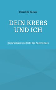 Dein Krebs und Ich, Baeyer Christine