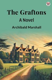 The Graftons A Novel, Marshall Archibald