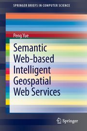 Semantic Web-based Intelligent Geospatial Web Services, Yue Peng