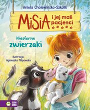 Misia i jej mali pacjenci Niesforne zwierzaki, Cholewiska-Szkolik Aniela