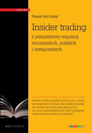 ksiazka tytu: Insider trading z perspektywy regulacji europejskich, polskich i szwajcarskich autor: Michalski Pawe