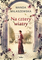 ksiazka tytu: Na cztery wiatry autor: Miaszewska Wanda