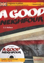 Angielski Krymina z samouczkiem dla pocztkujcych A Good Neighbour, Wallace C.S.