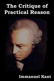 The Critique of Practical Reason, Kant Immanuel