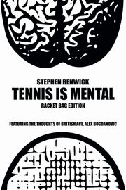 ksiazka tytu: Tennis Is Mental autor: Renwick Stephen