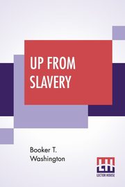 Up From Slavery, Washington Booker T.