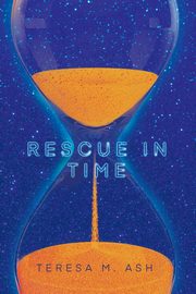 Rescue In Time, Teresa M. Ash