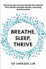 Breathe, Sleep, Thrive, Lim Shereen