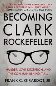 BECOMING CLARK ROCKEFELLER, Girardot Frank C.