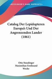 Catalog Der Lepidopteren Europa's Und Der Angrenzenden Lander (1861), 