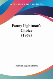 Fanny Lightman's Choice (1868), Berry Martha Eugenia