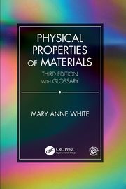 Physical Properties of Materials, Third Edition, White Mary Anne