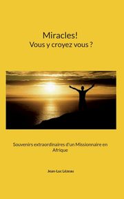 Miracles! Vous y croyez vous?, Lzeau Jean-Luc
