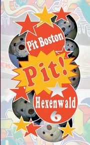 Pit! Hexenwald, Boston Pit